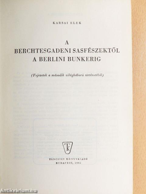 A berchtesgadeni sasfészektől a berlini bunkerig