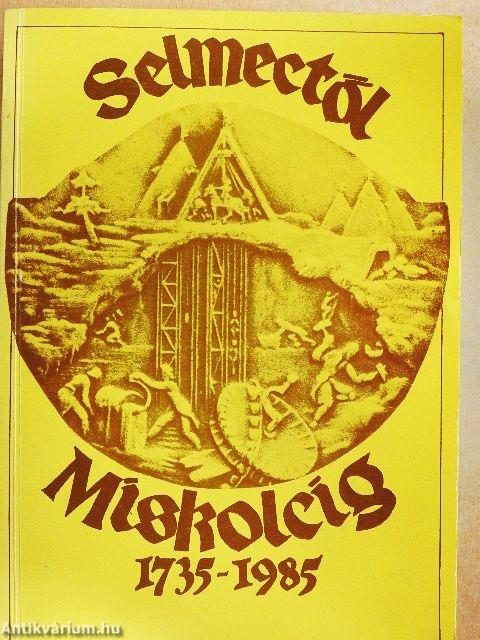 Selmectől Miskolcig 1735-1985