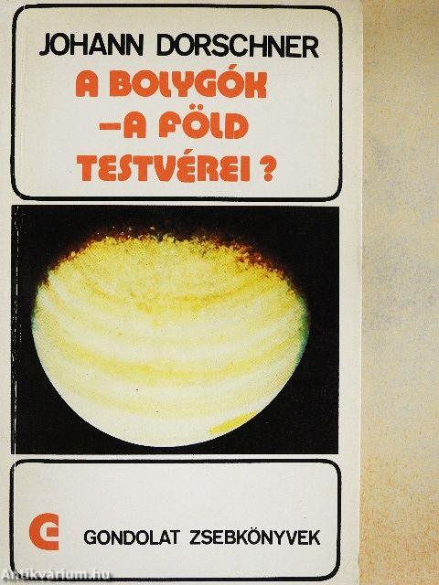 A bolygók - a Föld testvérei?