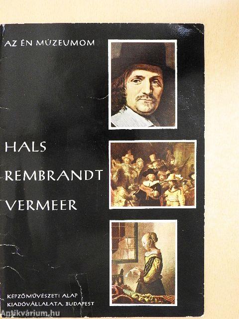 Hals, Rembrandt, Vermeer