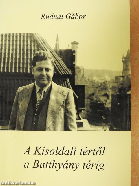A Kisoldali tértől a Batthyány térig (dedikált példány)