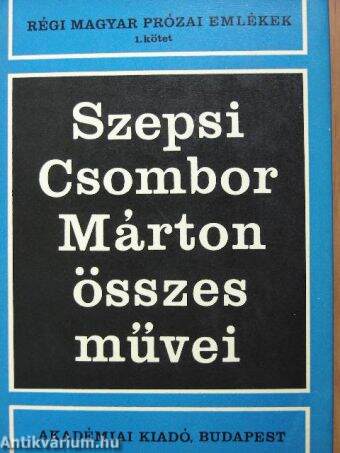 Szepsi Csombor Márton összes művei I.
