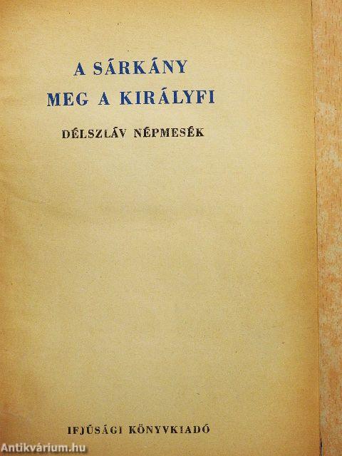 A sárkány meg a királyfi/A fekete tyúk/Szépecske/A hálátlan királyfi/A csuka parancsára/Mese a hűséges sünöcskéről/A kő-királyfi/A vitéz meg a gyáva