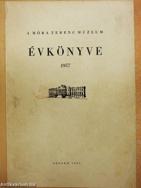 A Móra Ferenc Múzeum Évkönyve 1957.