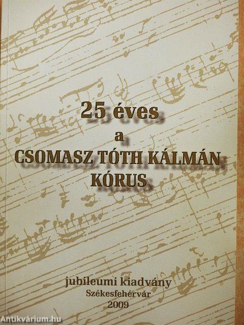 25 éves a Csomasz Tóth Kálmán Kórus