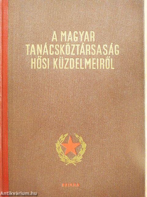 A Magyar Tanácsköztársaság hősi küzdelmeiről