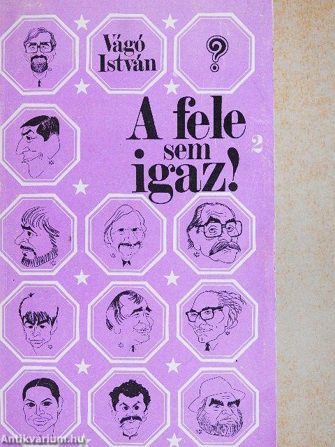 A fele sem igaz! 2.