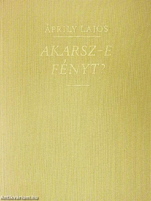 Akarsz-e fényt?