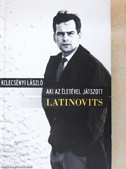 Aki az életével játszott - Latinovits