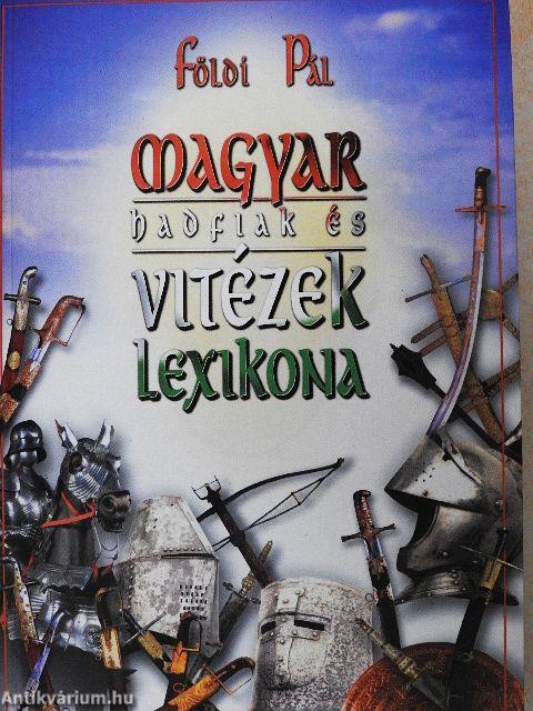 Magyar hadfiak és vitézek lexikona