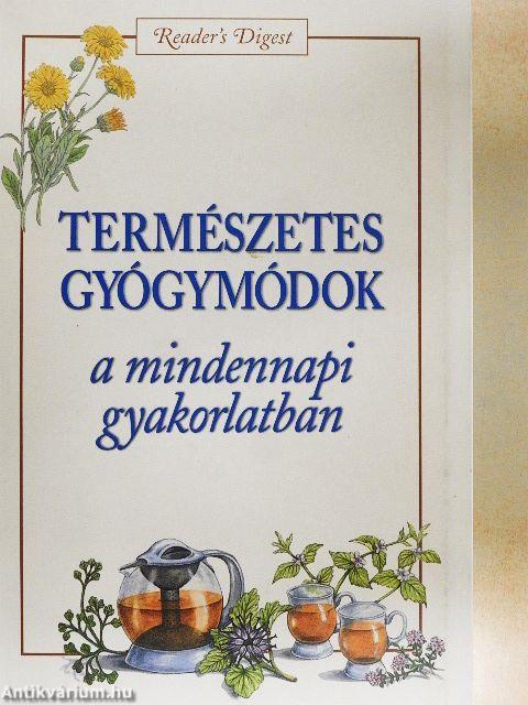 Természetes gyógymódok a mindennapi gyakorlatban