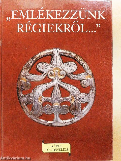 "Emlékezzünk régiekről..."