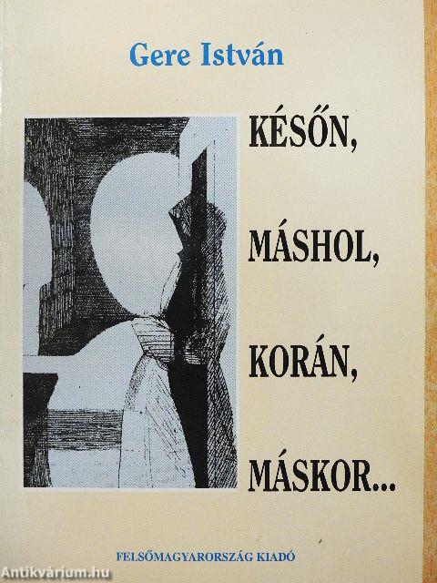Későn, máshol, korán, máskor...