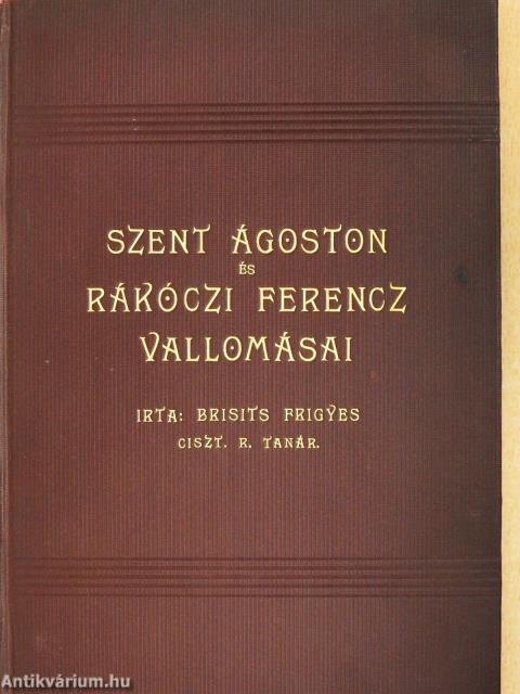Szent Ágoston és Rákóczi Ferencz vallomásai (dedikált példány)