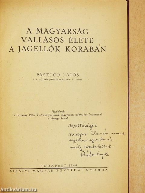 A magyarság vallásos élete a Jagellók korában (dedikált példány)