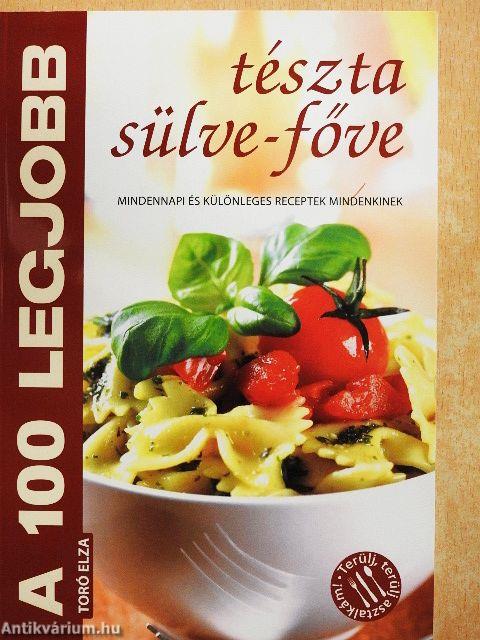A 100 legjobb tészta sülve-főve