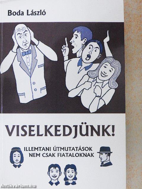 Viselkedjünk!