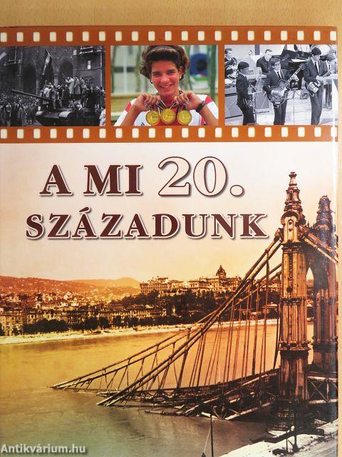 A mi 20. századunk