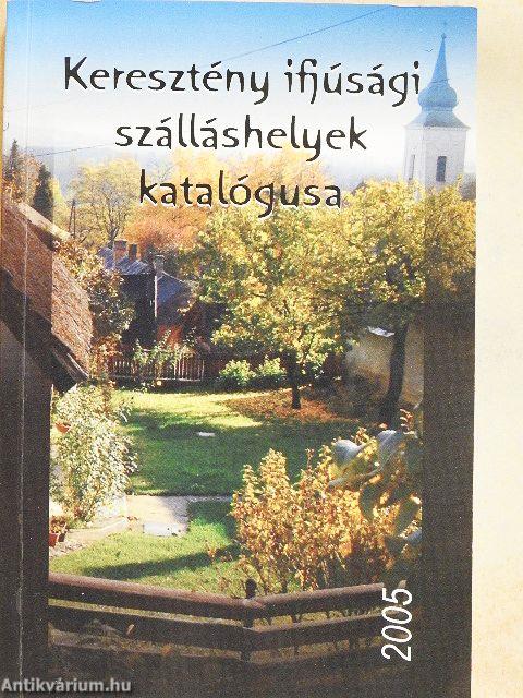 Keresztény ifjúsági szálláshelyek katalógusa 2005