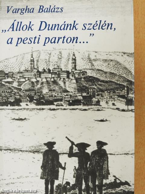 "Állok Dunánk szélén, a pesti parton..." (dedikált példány)