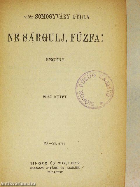 Ne sárgulj, fűzfa!