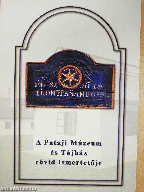 A Pataji Múzeum és Tájház rövid ismertetője/A Hartai Helytörténeti Gyűjtemény és Tárház rövid kalauza