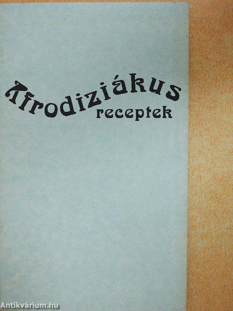Afrodiziákus receptek