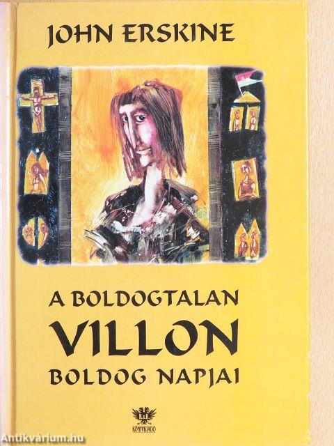 A boldogtalan Villon boldog napjai
