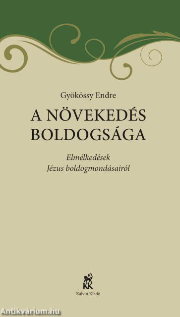 A NÖVEKEDÉS BOLDOGSÁGA Elmélkedések Jézus boldogmondásairól