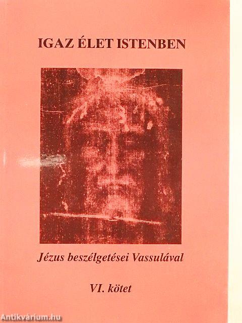 Igaz élet Istenben VI.