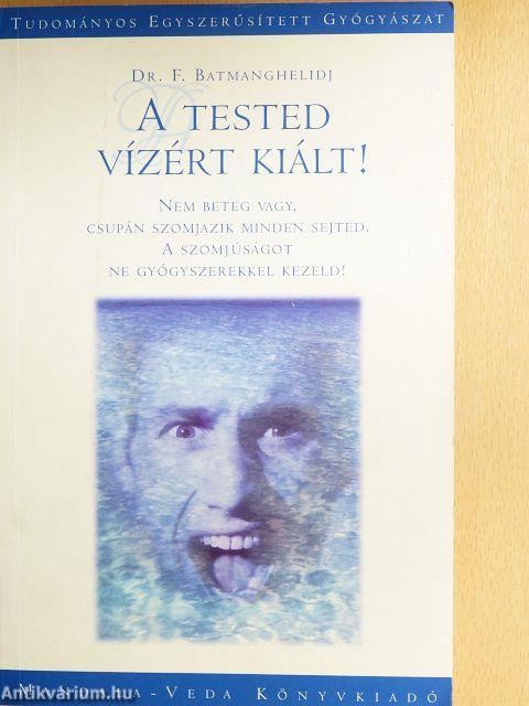 A tested vízért kiált!
