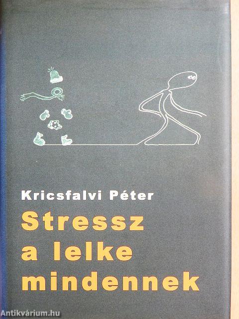 Stressz a lelke mindennek