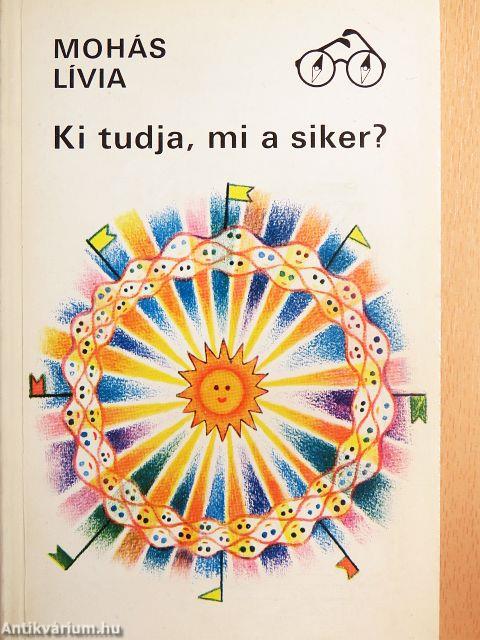 Ki tudja, mi a siker?