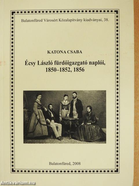 Écsy László fürdőigazgató naplói, 1850-1852, 1856 (dedikált példány)