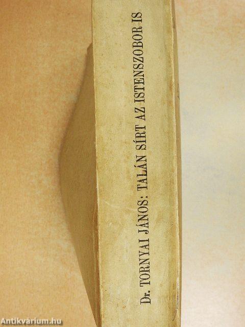 Talán sírt az istenszobor is