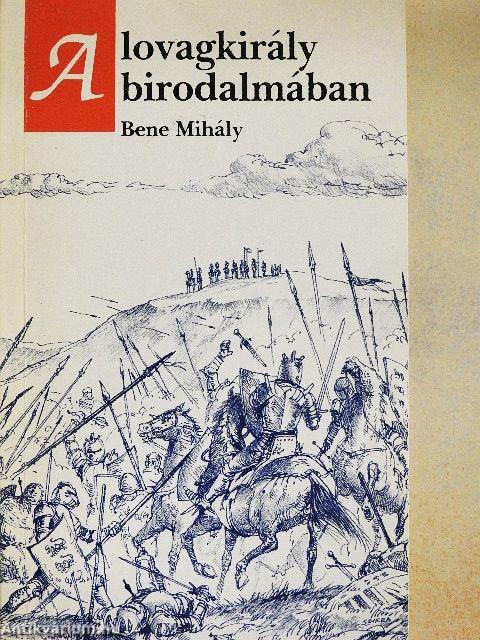 A lovagkirály birodalmában