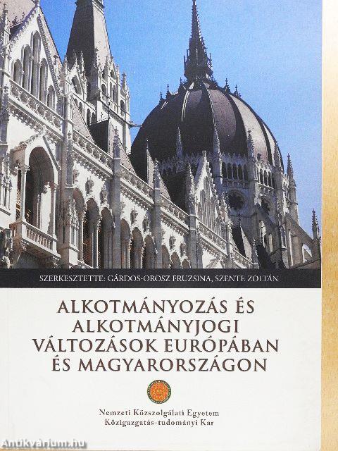 Alkotmányozás és alkotmányjogi változások Európában és Magyarországon