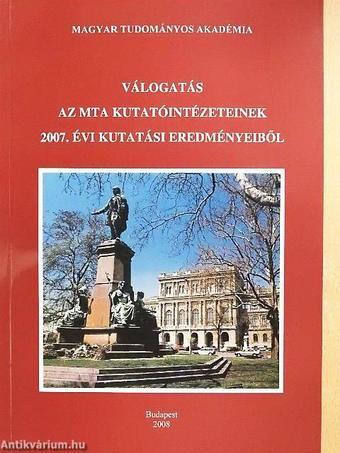 Válogatás az MTA kutatóintézeteinek 2007. évi kutatási eredményeiből