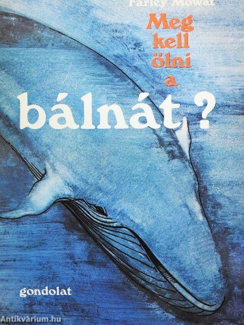 Meg kell ölni a bálnát?