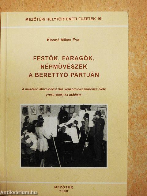 Festők, faragók, népművészek a Berettyó partján