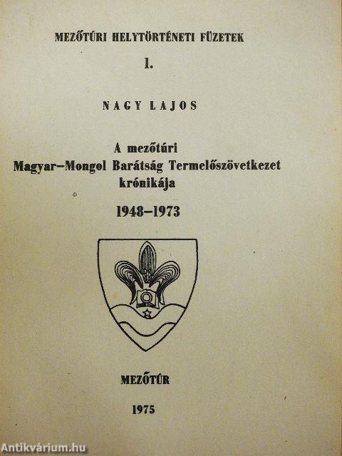 A mezőtúri Magyar-Mongol Barátság Termelőszövetkezet krónikája