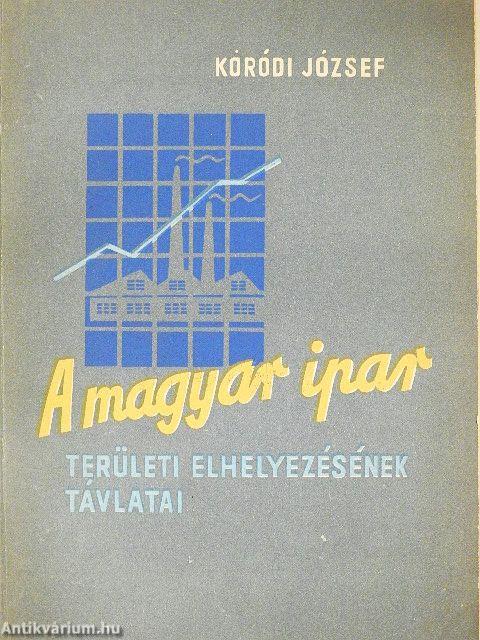 A magyar ipar területi elhelyezésének távlatai