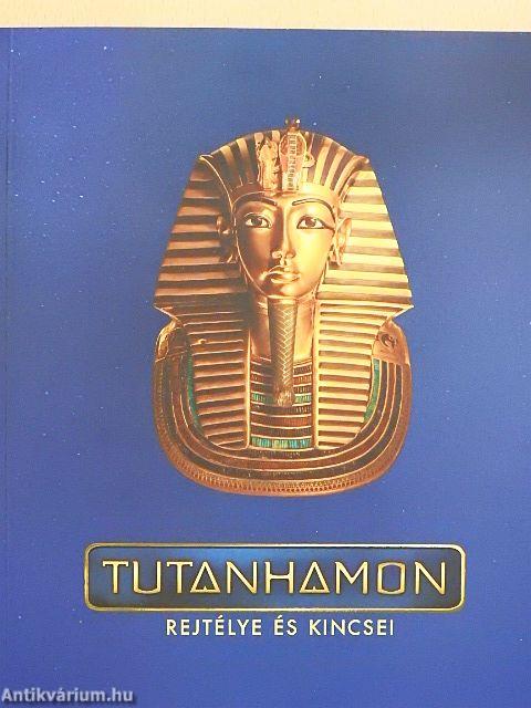 Tutanhamon rejtélye és kincsei