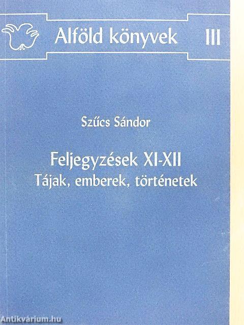 Feljegyzések XI-XII - Tájak, emberek, történetek
