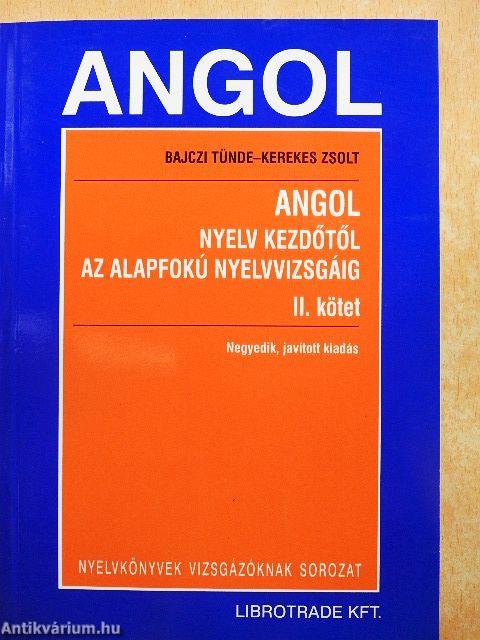 Angol nyelv kezdőtől az alapfokú nyelvvizsgáig II.