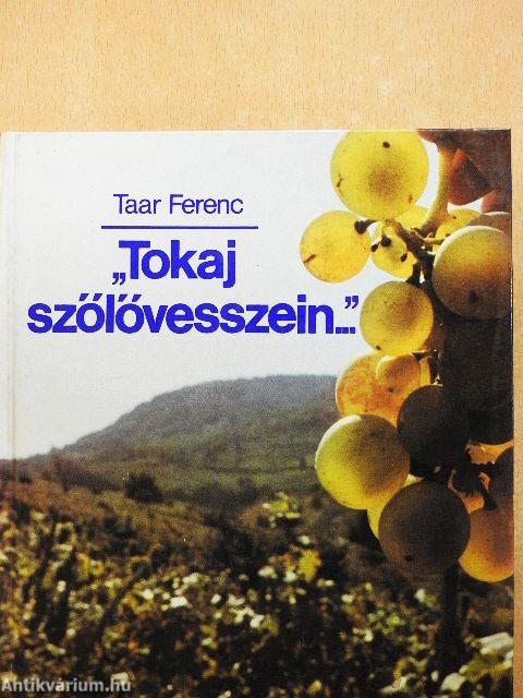 "Tokaj szőlővesszein..."