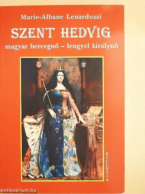 Szent Hedvig magyar hercegnő - lengyel királynő