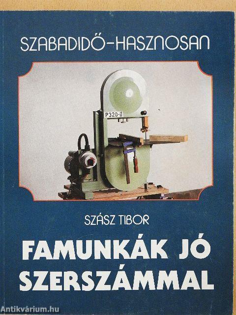 Famunkák jó szerszámmal