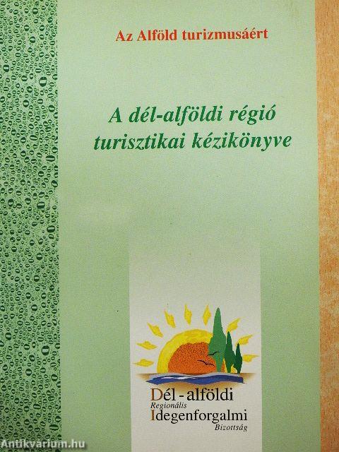A dél-alföldi régió turisztikai kézikönyve