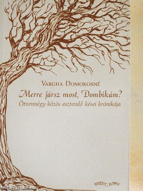 Merre jársz most, Dombikám?